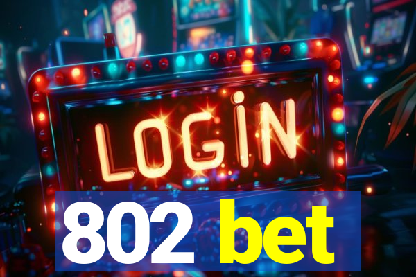 802 bet